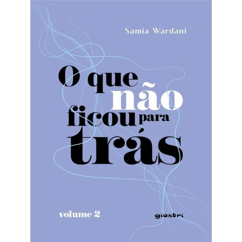 O QUE NÃO FICOU PARA TRÁS - VOLUME 2 - VOL. 2