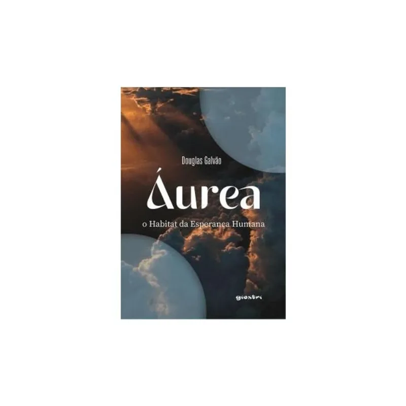 ÁUREA - O HABITAT DA ESPERANÇA HUMANA