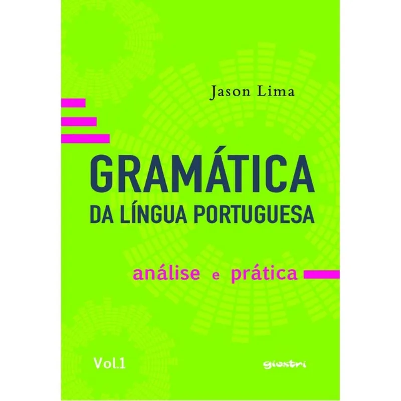 GRAMÁTICA DA LÍNGUA PORTUGUESA: ANÁLISE E PRÁTICA