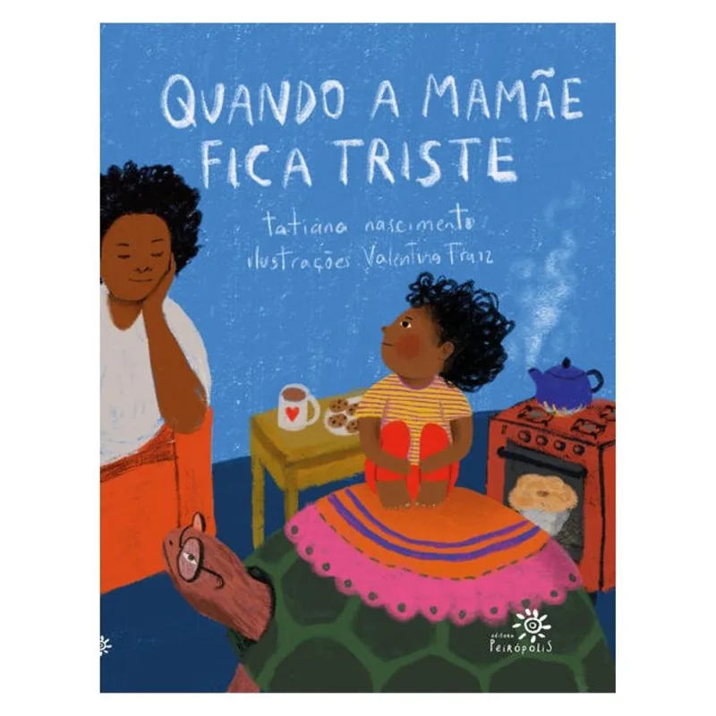 QUANDO A MAMÃE FICA TRISTE