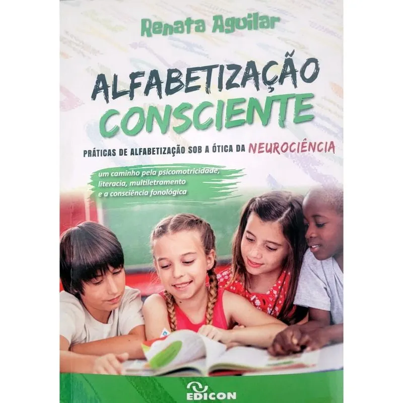Alfabetização Consciente: Práticas De Alfabetização Sob A Ótica Da Neurociência