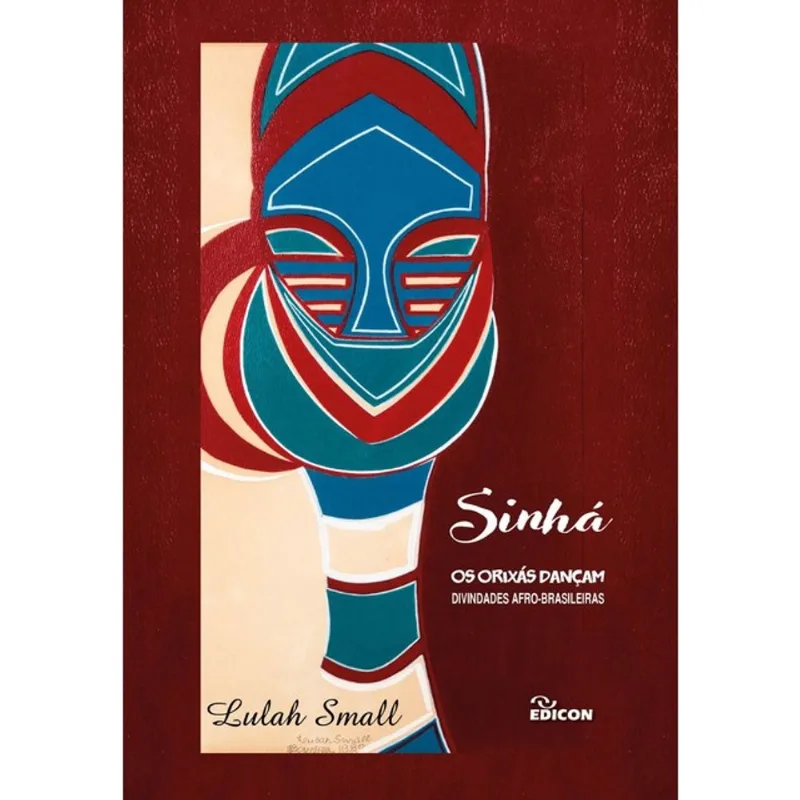 SINHÁ - OS ORIXÁS DANÇAM - DIVINDADES AFRO-BRASILEIRAS