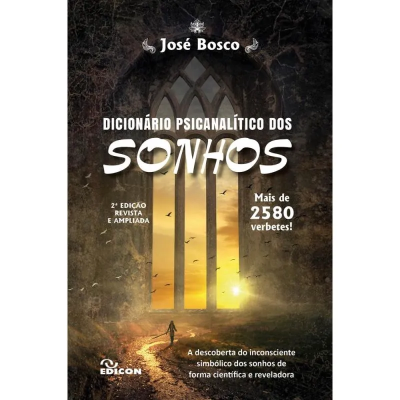 Dicionário Psicanálitico dos Sonhos - A descoberta do inconsciente simbólico dos sonhos