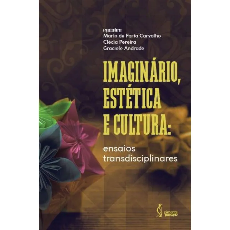 Imaginário, Estética E Cultura: Ensaios Transdisciplinares