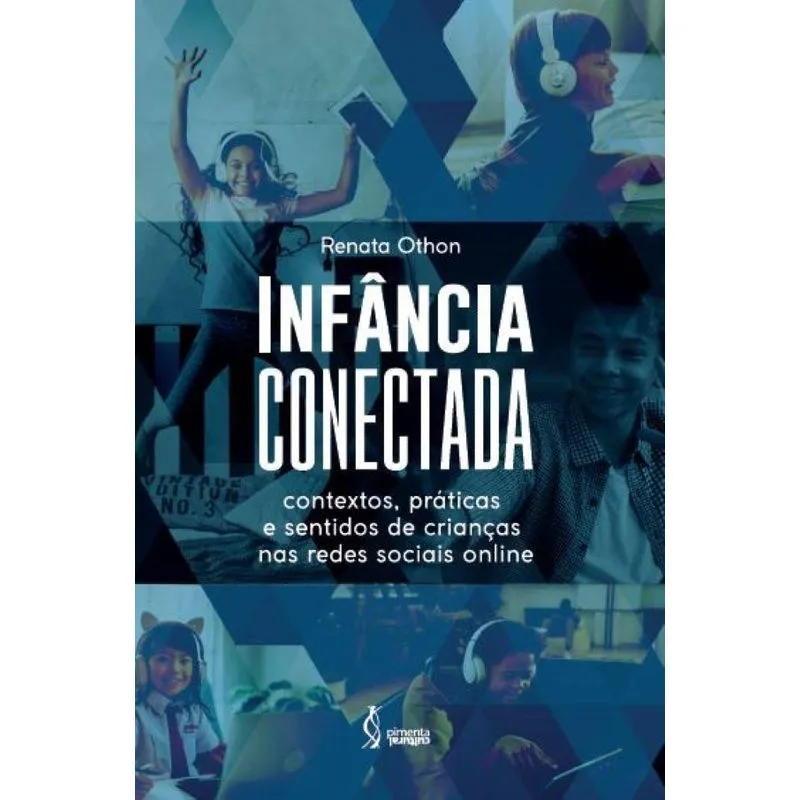 Infância Conectada: Contextos, Práticas E Sentidos De Crian