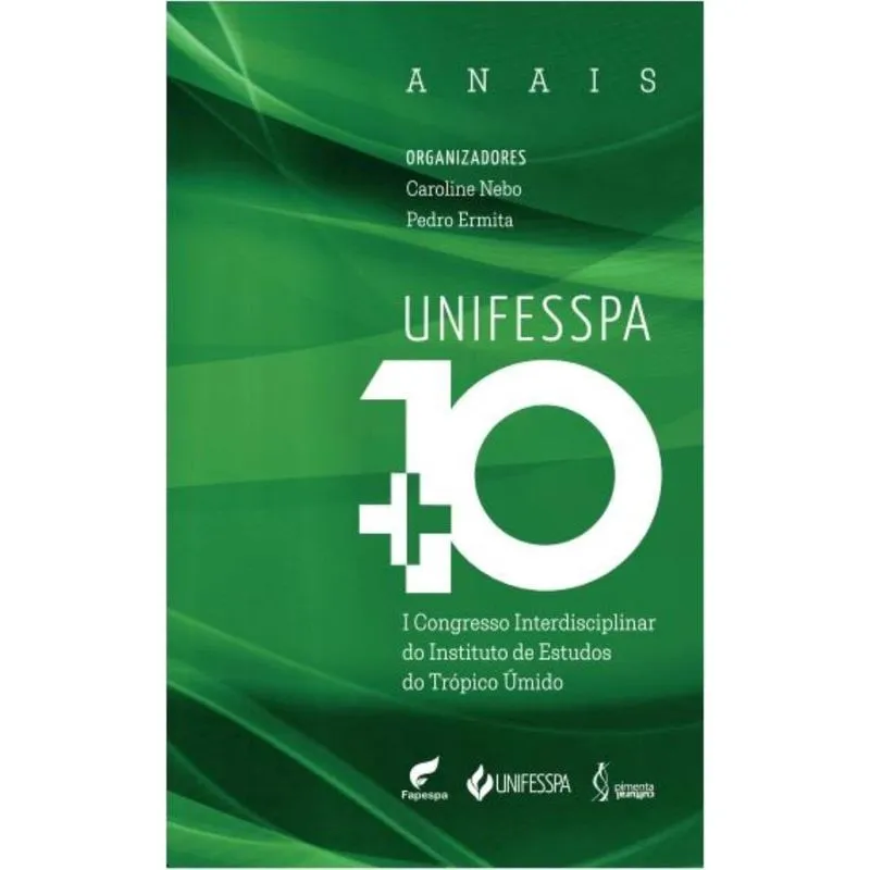Unifesspa + 10: I Congresso Interdisciplinar do Instituto de Estudos do Trópico Úmido (Anais)