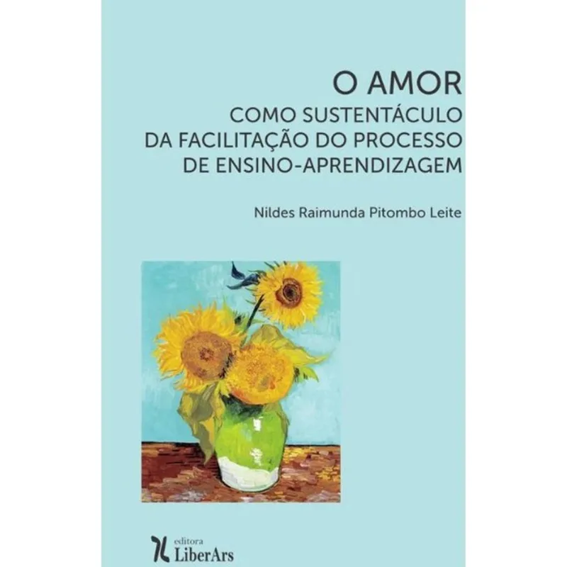 O AMOR COMO SUSTENTÁCULO DA FACILITAÇÃO DO PROCESSO DE ENSINO-APRENDIZAGEM
