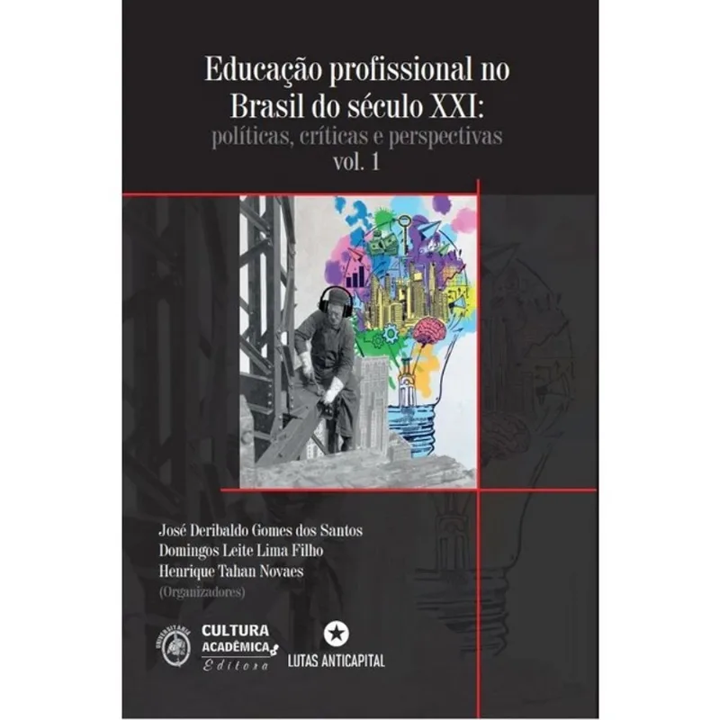 EDUCAÇÃO PROFISSIONAL NO BRASIL DO SÉCULO XXI - VOL. 1