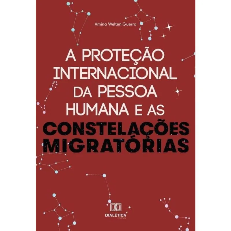 A proteção internacional da Pessoa Humana e as constelações migratórias-Português