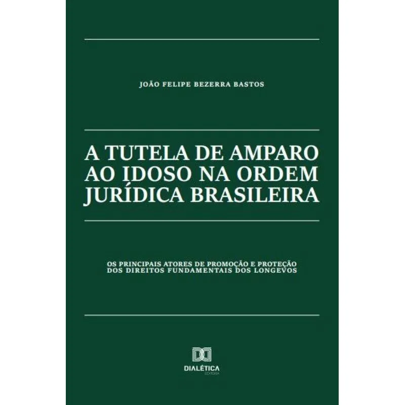 A tutela de amparo ao idoso na ordem jurídica brasileira: o