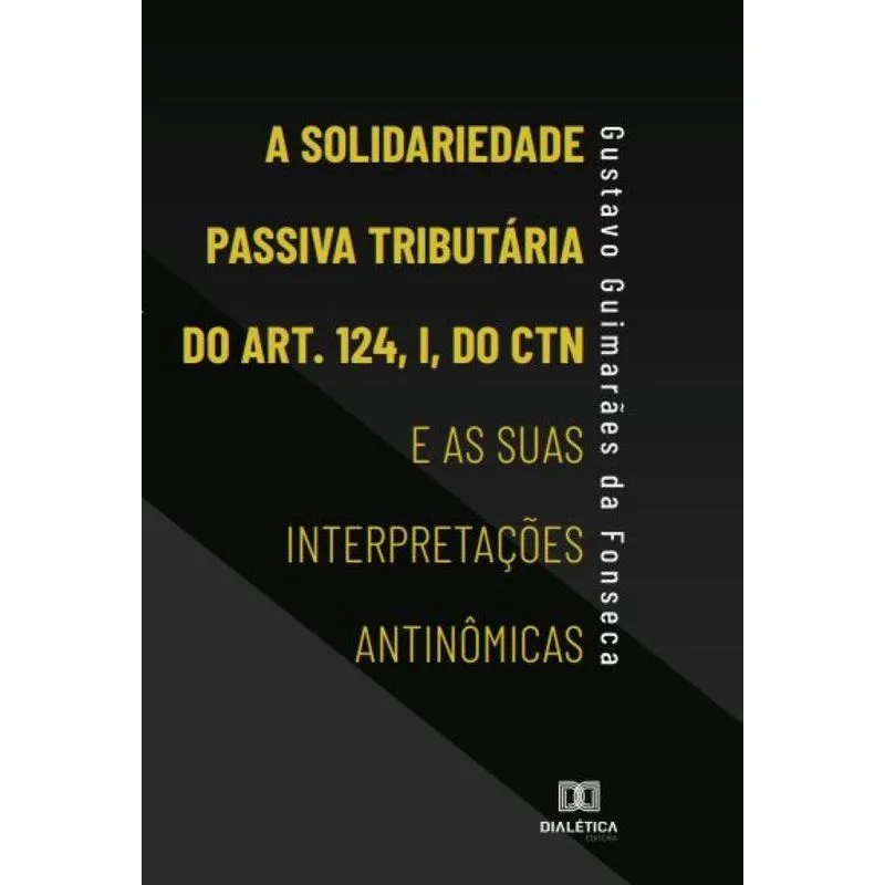 A Solidariedade Passiva Tributária do Art. 124, I, do CTN e