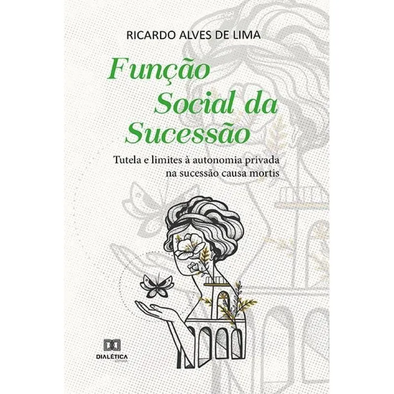 Função Social da Sucessão: Tutela E Limites à Autonomia Pri