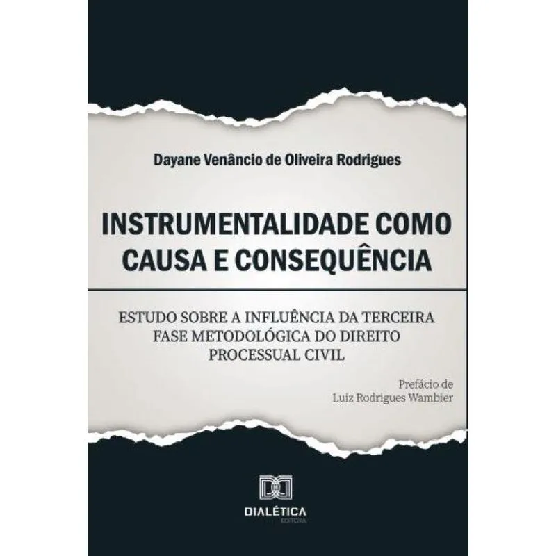 Instrumentalidade como causa e consequência: Estudo sobre a influência da terceira fase metodológica do direito processual civil