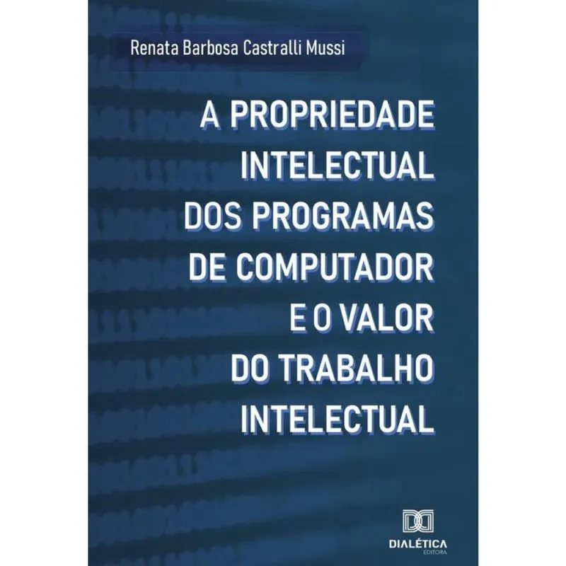 A propriedade intelectual dos programas de computador e o valor do trabalho intelectual-Português