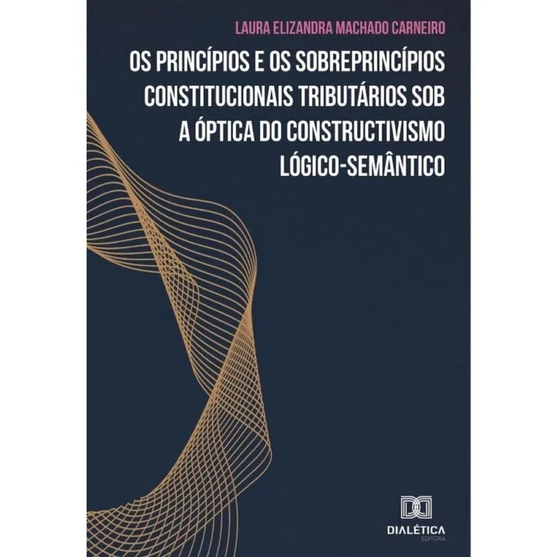 Os princípios e os sobreprincípios constitucionais tributários sob a óptica do constructivismo lógic