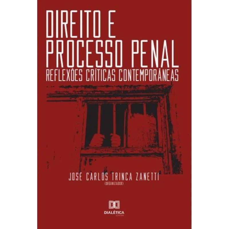 Direito e Processo Penal: reflexões críticas contemporâneas