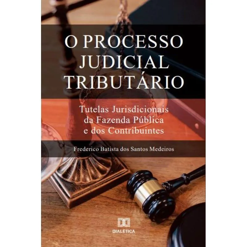 O Processo Judicial Tributário: tutelas jurisdicionais da f