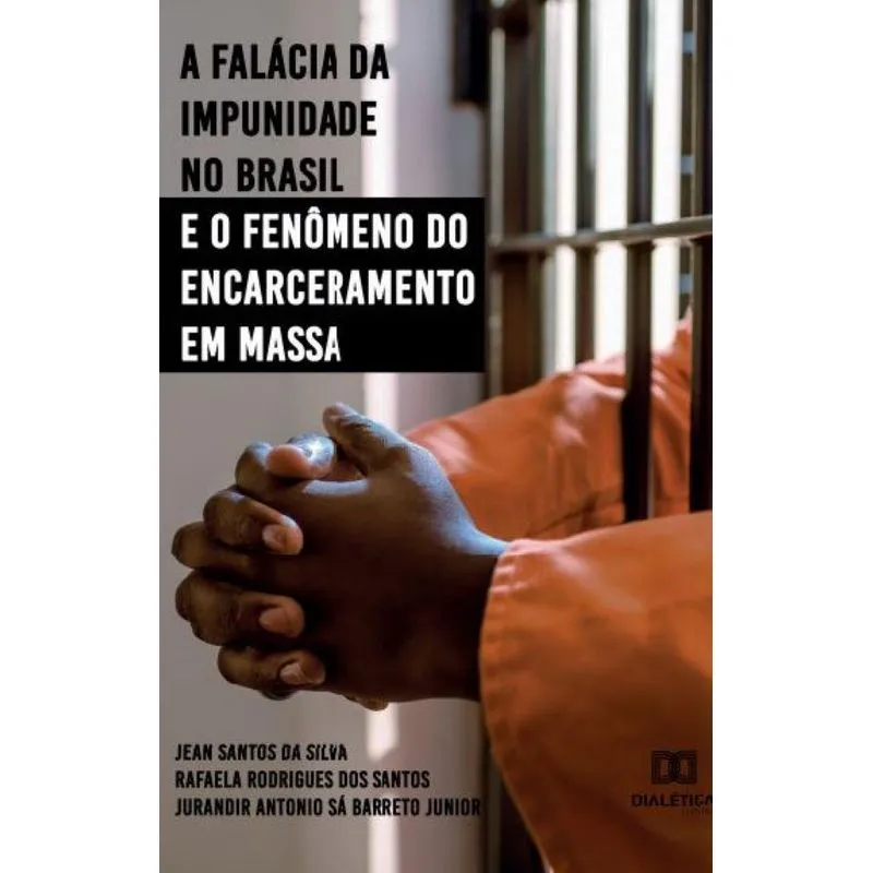 A Falácia da impunidade no Brasil e o fenômeno do encarcera