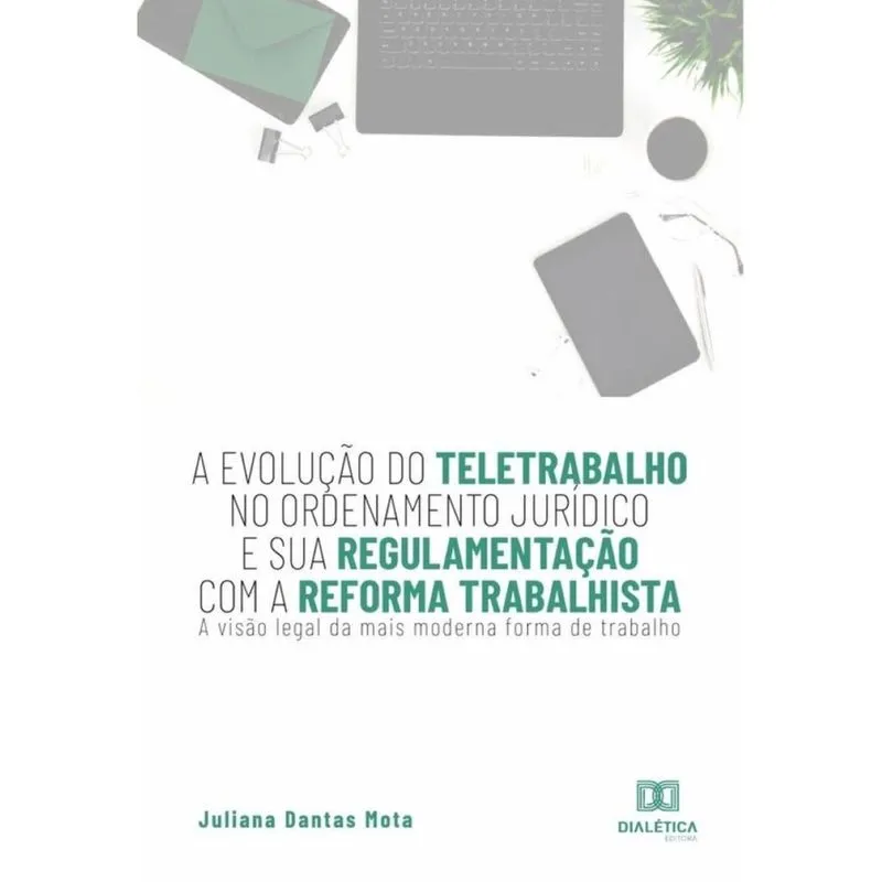 A evolução do teletrabalho no ordenamento jurídico e sua regulamentação com a reforma trabalhista-Po