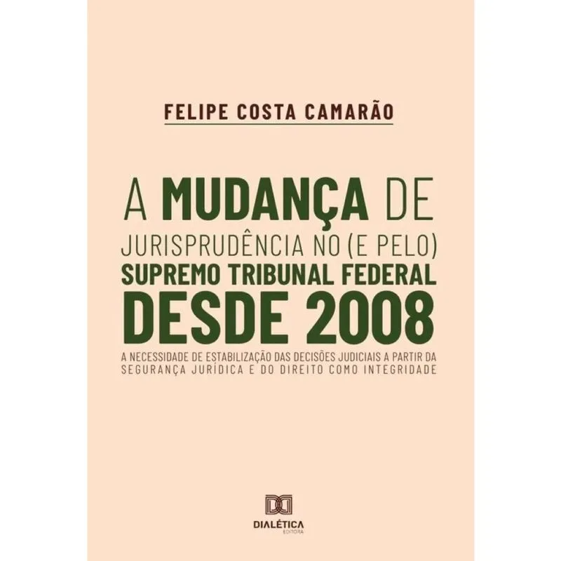 A mudança de jurisprudência no (e pelo) Supremo Tribunal Federal desde 2008-Português