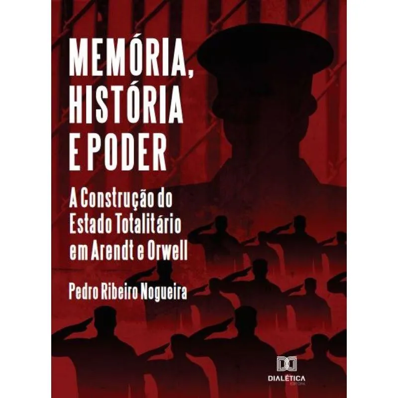 Memória, História e Poder: a construção do estado totalitár