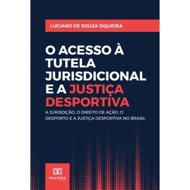 O acesso à Tutela Jurisdicional e a Justiça Desportiva: a j
