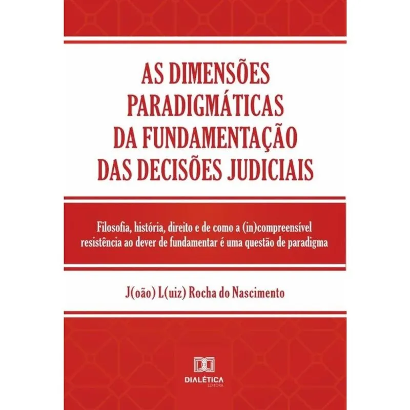 As dimensões paradigmáticas da fundamentação das decisões judiciais-Português