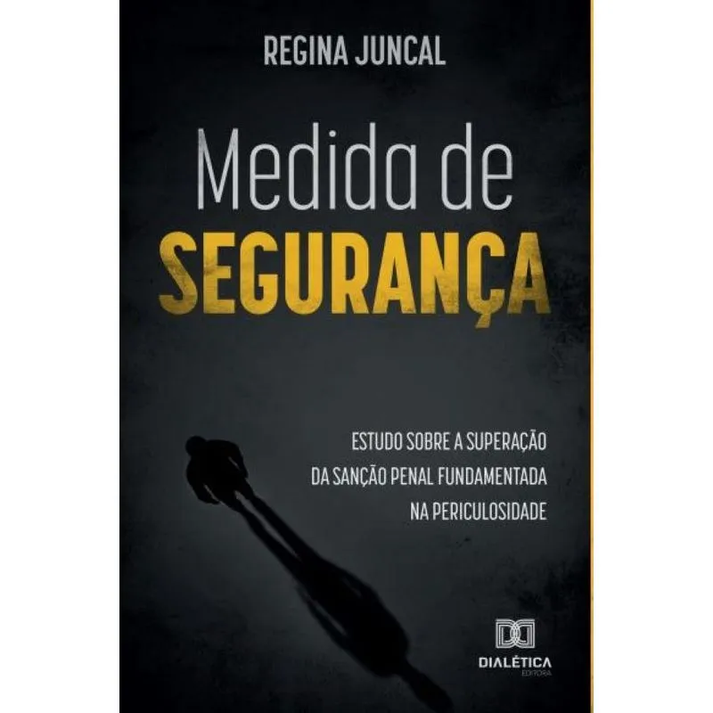 Medida de segurança: estudo sobre a superação da sanção pen