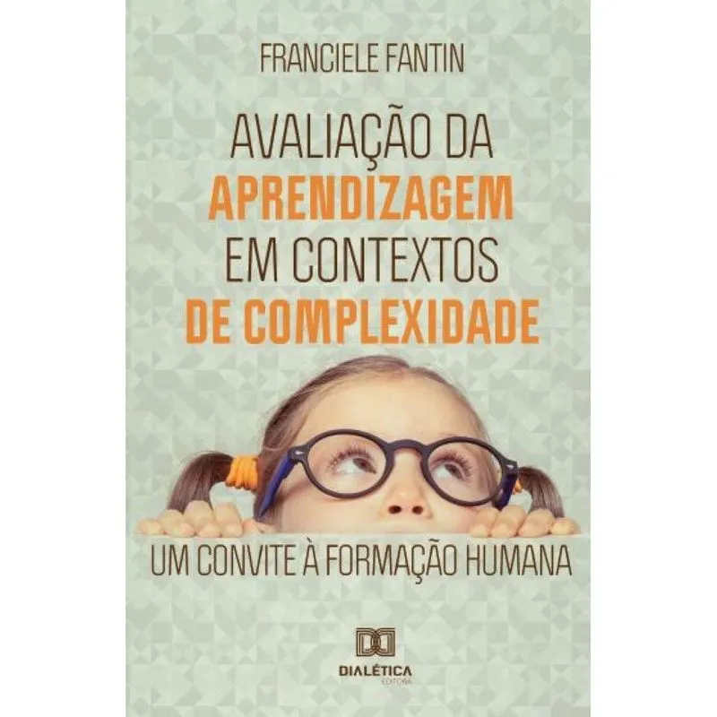 Avaliação da aprendizagem em contextos de complexidade: Um convite à formação humana