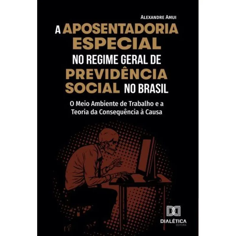 A aposentadoria especial no Regime Geral de Previdência Soc