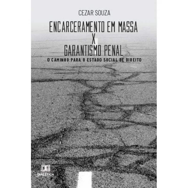 Encarceramento em massa x garantismo penal: O caminho para o estado social de direito