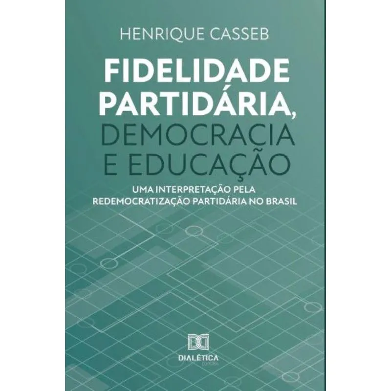 Fidelidade partidária, democracia e educação: Uma interpretação pela redemocratização partidária no Brasil