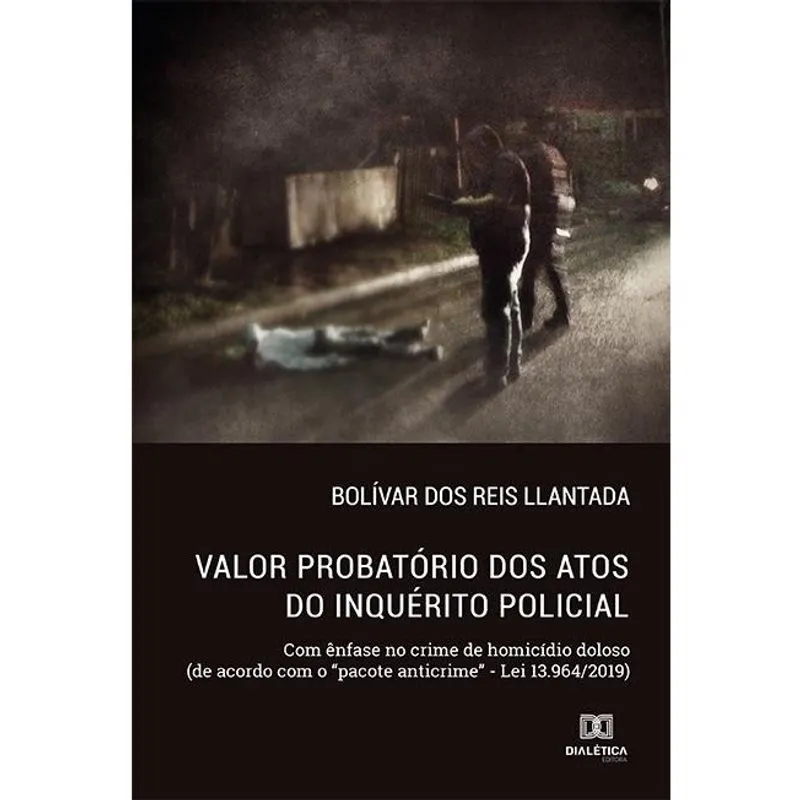 Valor probatório dos atos do inquérito policial: com ênfase