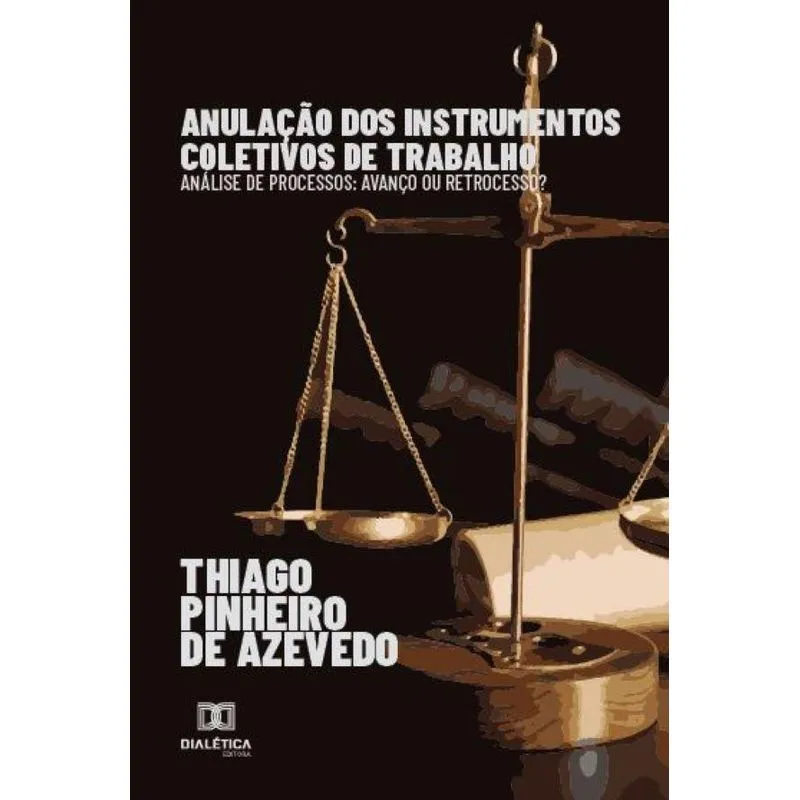 Anulação dos instrumentos coletivos de trabalho: Análise de processos: Avanço ou retrocesso?