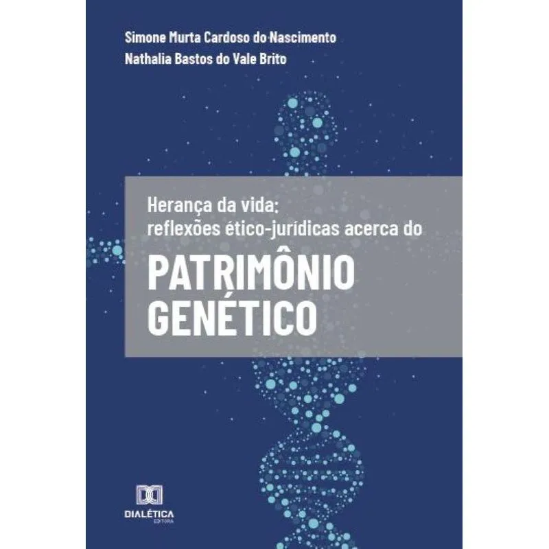 Herança da vida: Reflexões ético-jurídicas acerca do Patrimônio Genético