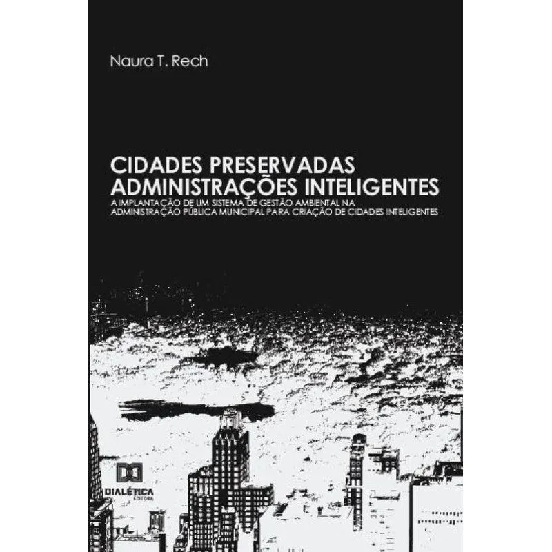 Cidades preservadas - administrações inteligentes: A implantação de um sistema de gestão ambiental na administração pública municipal para criação de