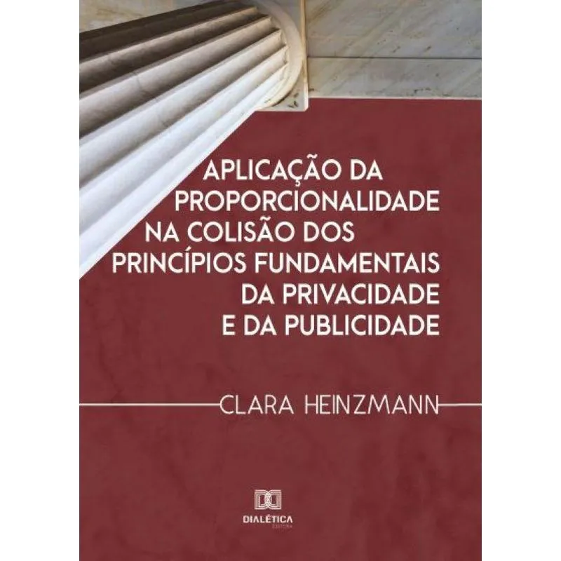Aplicação da proporcionalidade na colisão dos princípios fundamentais da privacidade e da publicidade