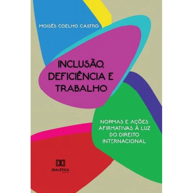 Inclusão, deficiência e trabalho: normas e ações afirmativa