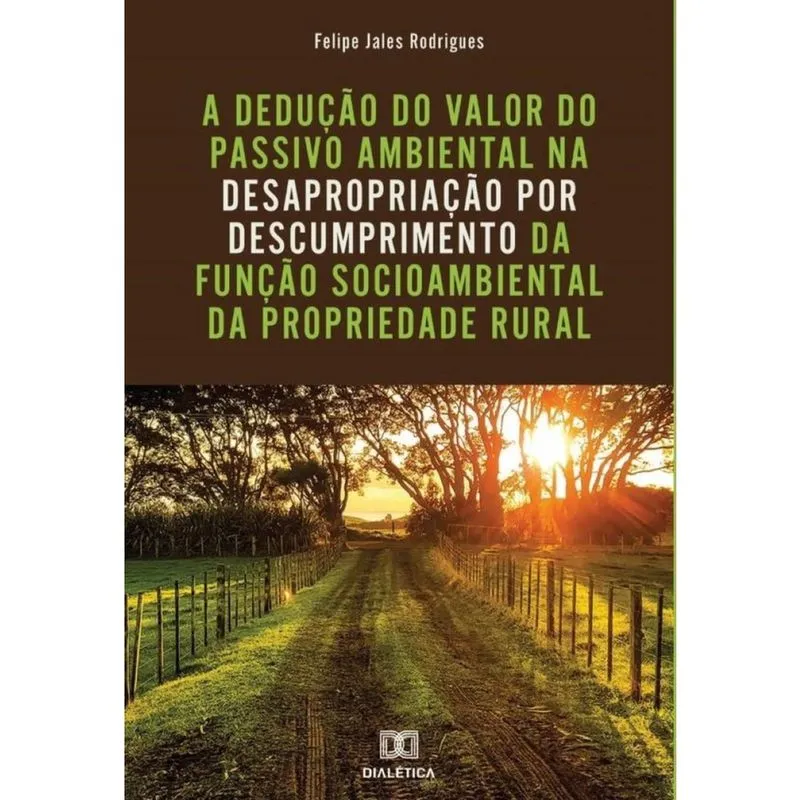 A dedução do valor do passivo ambiental na desapropriação por descumprimento da função socioambienta