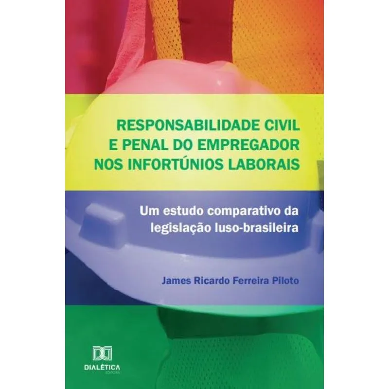 Responsabilidade civil e penal do empregador nos infortúnio