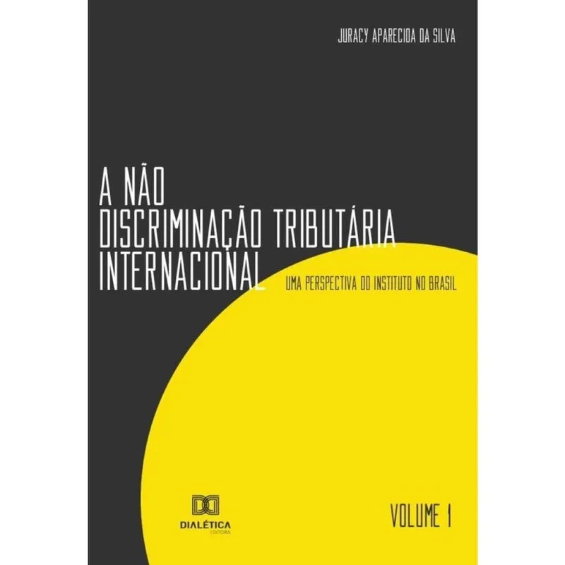 A não discriminação tributária internacional - Volume 1-Português