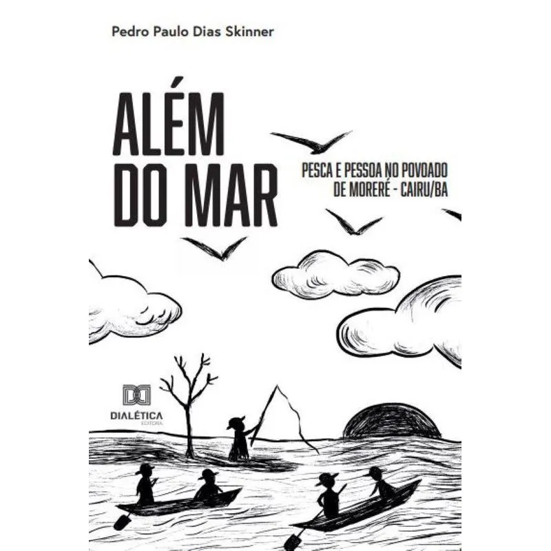 Além do mar: pesca e pessoa no povoado de Moreré – Cairu/BA