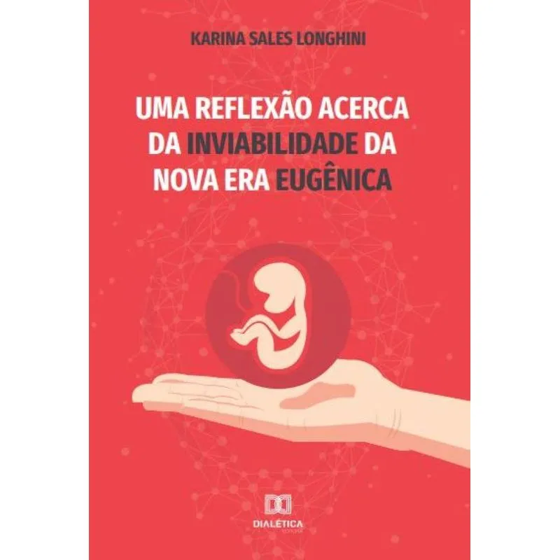 Uma reflexão acerca da inviabilidade da nova Era Eugênica