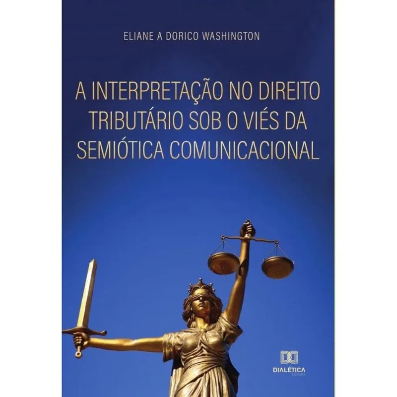 A interpretação no direito tributário sob o viés da semiótica comunicacional - Português