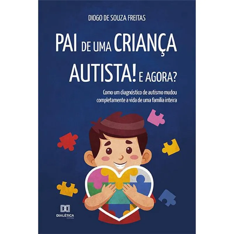 Pai de uma criança autista! E agora? como um diagnóstico de autismo mudou completamente a vida de uma família inteira