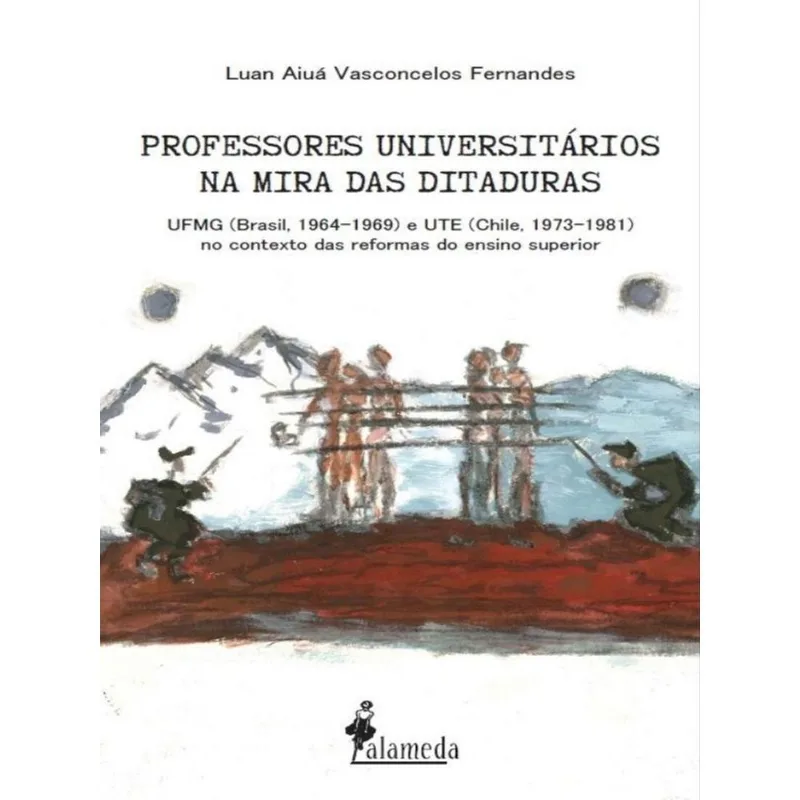 PROFESSORES UNIVERSITÁRIOS NA MIRA DAS DITADURAS