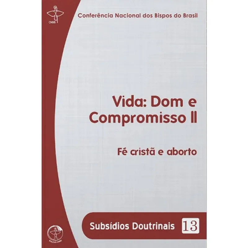 SUBSIDIOS DOUTRINAIS 13 - VIDA: DOM E COMPROMISSO II