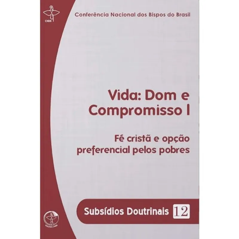SUBSIDIOS DOUTRINAIS 12 - VIDA: DOM E COMPROMISSO I