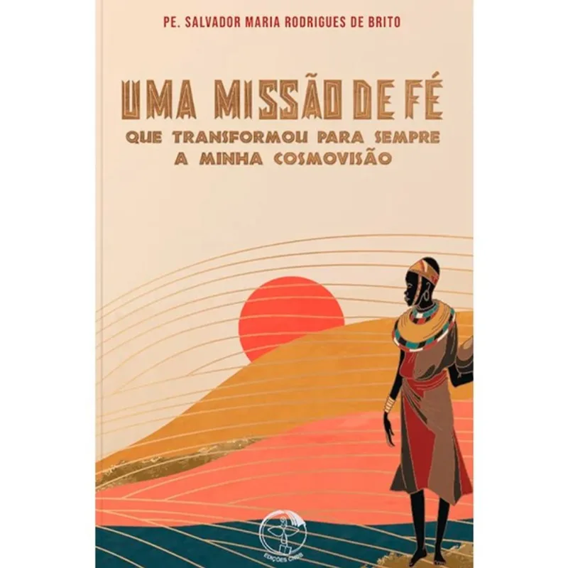 UMA MISSAO DE FE QUE TRANSFORMOU PARA SEMPRE A MINHA COSMOVISAO