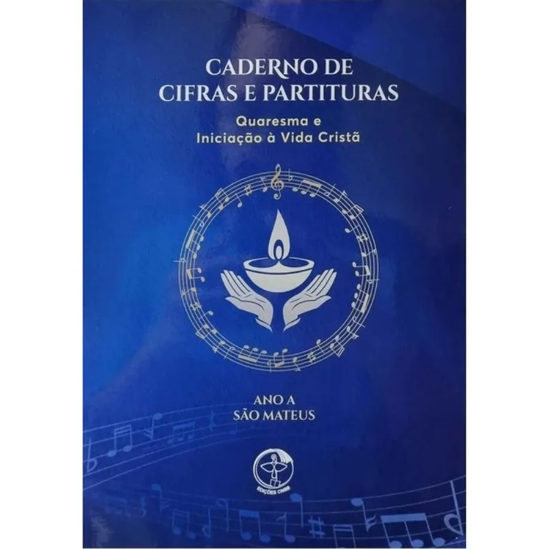 CADERNO DE CIFRAS E PARTITURAS QUARESMA E INICIAÇÃO À VIDA CRISTÃ